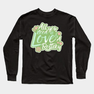 All You Need Is Love And A Rottsky Long Sleeve T-Shirt